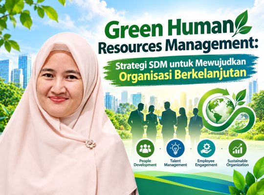 Green Human Resources Management: Strategi SDM untuk Mewujudkan Organisasi Berkelanjutan