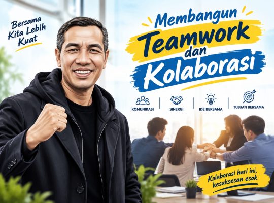 Membangun Teamwork dan Kolaborasi