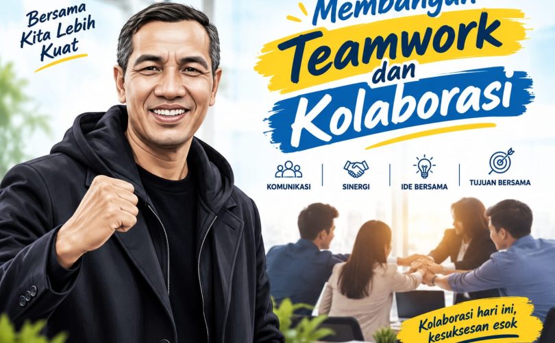 Membangun Teamwork dan Kolaborasi