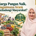 Harga Pangan Naik, Bagaimana Islam Melindungi Masyarakat?