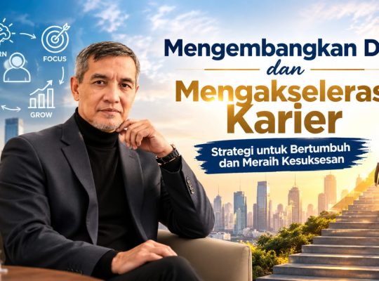 Mengembangkan Potensi Diri dan Mengakselerasi Karier: Strategi untuk Bertumbuh dan Meraih Kesuksesan