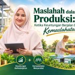 Maslahah dalam Produksi: Ketika Keuntungan Berjalan Bersama Kemaslahatan
