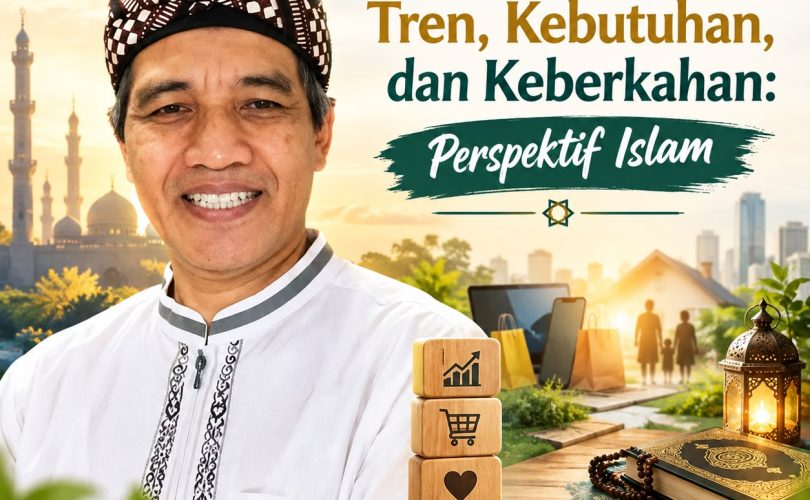 Menyeimbangkan Tren, Kebutuhan, dan Keberkahan dalam Perspektif Islam