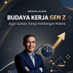 Menata Ulang Budaya Kerja Gen Z agar Sukses Tanpa Kehilangan Makna